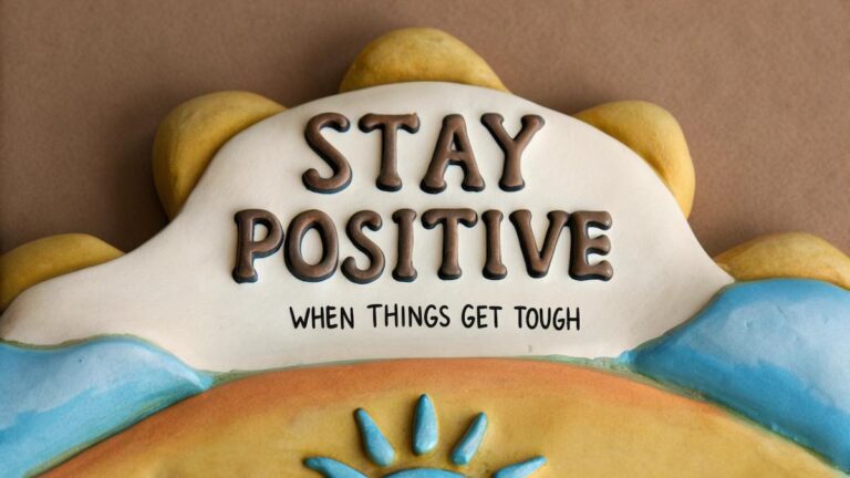 staying positive when things get tough